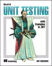 The Art of Unit Testing: With Examples in .NET