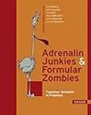 Adrenalin Junkies & Formular Zombies: typisches Verhalten in Projekten