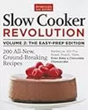 Slow Cooker Revolution, Volume 2: The Easy Prep Edition