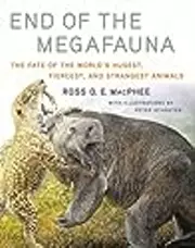 End of the Megafauna: The Fate of the World's Hugest, Fiercest, and Strangest Animals