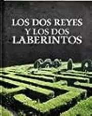 Los dos reyes y los dos laberintos