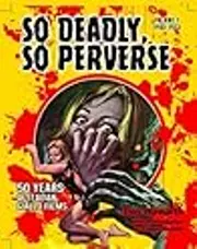 So Deadly, So Perverse: 50 Years of Italian Giallo Films: Volume 1 1963-1973