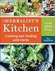 The Herbalist's Kitchen: Cooking and Healing with Herbs