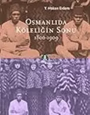 Osmanlıda Köleliğin Sonu 1800-1909