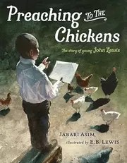 Preaching to the Chickens: The Story of Young John Lewis