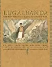 Lugalbanda: The Boy Who Got Caught Up in a War: An Epic Tale From Ancient Iraq