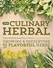The Culinary Herbal: Growing and Preserving 97 Flavorful Herbs