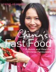Ching’s Fast Food: 110 Quick and Healthy Chinese Favourites