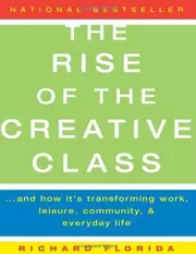 The rise of the creative class : and how it's transforming work, leisure, community and everyday life