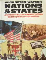 Nations And States: An Enquiry Into The Origins Of Nations And The Politics Of Nationalism