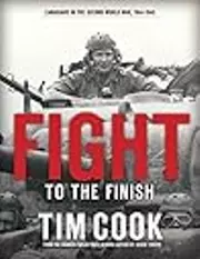 Fight to the Finish: Canadians in the Second World War, 1944-1945