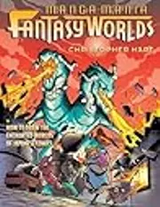 Manga Mania Fantasy Worlds: How to Draw the Amazing Worlds of Japanese Comics