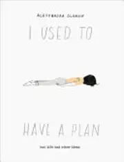 I Used to Have a Plan: But Life Had Other Ideas