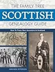 The Family Tree Scottish Genealogy Guide: How to Trace Your Ancestors in Scotland