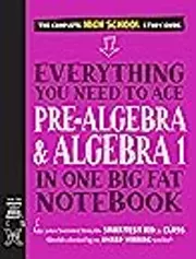 Everything You Need to Ace Pre-Algebra and Algebra I in One Big Fat Notebook