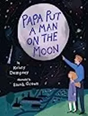 Papa Put a Man on the Moon