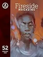 Fireside Magazine Issue 52, February 2018