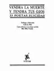 Vendrá la muerte y tendrá tus ojos. 33 poetas suicidas.