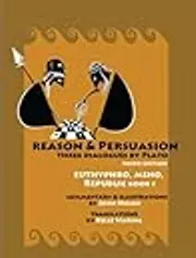 Reason & Persuasion: Three Dialogues By Plato