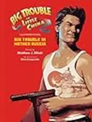 Big Trouble in Little China the Illustrated Novel: Big Trouble in Mother Russia