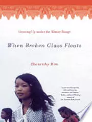 When Broken Glass Floats: Growing Up Under the Khmer Rouge