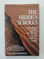 The Hidden Scrolls: Christianity, Judaism, and the War for the Dead Sea Scrolls