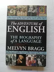 The Adventure of English: The Biography of a Language