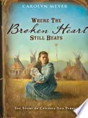 Where the Broken Heart Still Beats: The Story of Cynthia Ann Parker