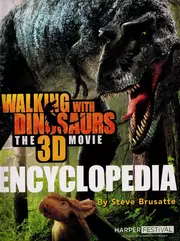 Walking with dinosaurs, the 3D movie encyclopedia