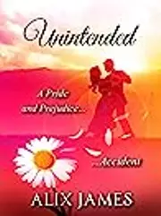Unintended: A Pride and Prejudice Accident