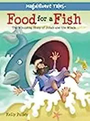 Food for a Fish: The Whopping Story of Jonah and the Whale