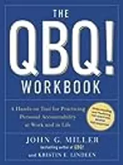 The QBQ! Workbook: A Hands-on Tool for Practicing Personal Accountability at Work and in Life