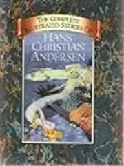 The Complete Illustrated Stories of Hans Christian Andersen