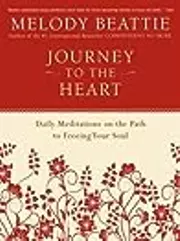 Journey to the Heart: Daily Meditations on the Path to Freeing Your Soul