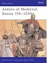 Armies of Medieval Russia, 750-1250