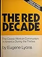 The Red Decade: The Stalinist Penetration of America
