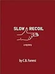 Slow Recoil: A Charlie McKelvey Mystery