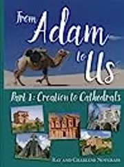From Adam to us, Part 1: Creation to Cathedrals