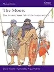 The Moors: The Islamic West 7th–15th Centuries AD