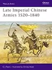Late Imperial Chinese Armies 1520–1840