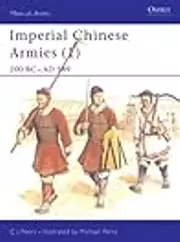 Imperial Chinese Armies 200 BC – AD 589