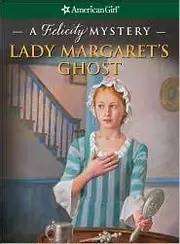 Lady Margaret's Ghost: A Felicity Mystery