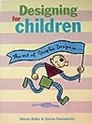 Designing for Children: The Art of Graphic Design in Children's Books, Toys, Games, Television, Records, Magazines, Posters, Newspapers, Signage & Museums