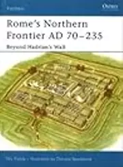 Rome’s Northern Frontier AD 70–235: Beyond Hadrian's Wall