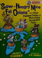 "super-Hungry Mice Eat Onions" and Other Painless Tricks for Memorizing Geography Facts