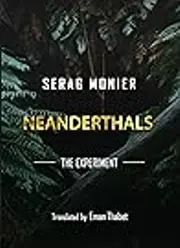 Neanderthals: The experiment