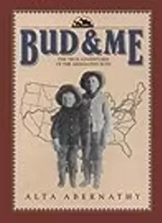 Bud & Me: The True Adventures of the Abernathy Boys