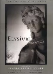 Elysium: A Gathering of Souls : New Orleans Cemeteries