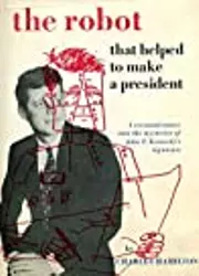 The Robot That Helped to Make a President: A reconnaissance into the mysteries of John F. Kennedy's signature