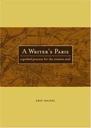 A Writer's Paris: A Guided Journey For The Creative Soul